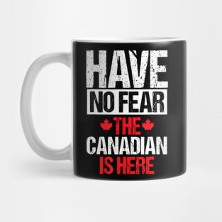 Canada Day Have No Fear The Canadian Is Here Canada Mug